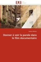 Donner à voir la parole dans le film documentaire - Wilchen-K - cover