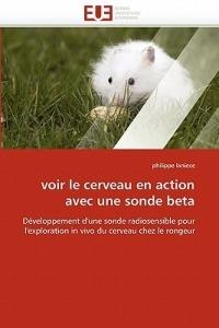 Voir Le Cerveau En Action Avec Une Sonde Beta - Laniece-P - cover