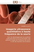 Imagerie Ultrasonore Quantitative   Haute Fr quence de la Souris - Le Floc''h-J - cover