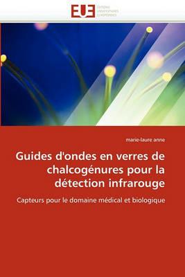 Guides d''ondes En Verres de Chalcog nures Pour La D tection Infrarouge - Anne-M - cover
