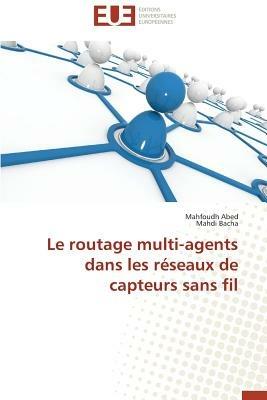 Le Routage Multi-Agents Dans Les R seaux de Capteurs Sans Fil - Collectif - cover