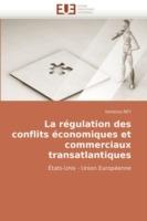 La R gulation Des Conflits  conomiques Et Commerciaux Transatlantiques - Rey-V - cover