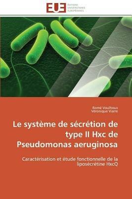 Le Syst me de S cr tion de Type II Hxc de Pseudomonas Aeruginosa - Collectif - cover
