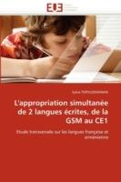 L'Appropriation Simultan e de 2 Langues  crites, de la GSM Au Ce1