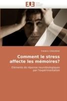 Comment Le Stress Affecte Les M moires? - Chauveau-F - cover