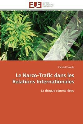 Le Narco-Trafic Dans Les Relations Internationales - Vessella-C - cover