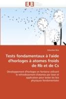 Tests Fondamentaux   l'Aide d'Horloges   Atomes Froids de RB Et de CS
