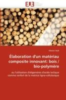 laboration d'Un Mat riau Composite Innovant: Bois / Bio-Polym re - Noel-M - cover