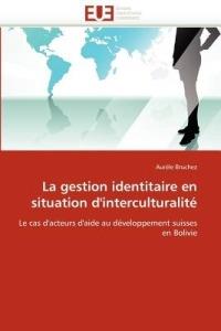 La Gestion Identitaire En Situation d''interculturalit  - Bruchez-A - cover