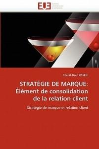 Strat gie de Marque:  l ment de Consolidation de la Relation Client - Osseni-C - cover