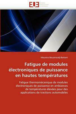 Fatigue de Modules  lectroniques de Puissance En Hautes Temp ratures - Bouarroudjberkani-M - cover