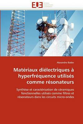Mat riaux Di lectriques   Hyperfr quence Utilis s Comme R sonateurs - Badev-A - cover