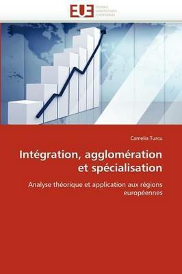 Int gration, Agglom ration Et Sp cialisation - Turcu-C - cover