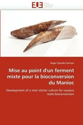 Mise Au Point d'Un Ferment Mixte Pour La Bioconversion Du Manioc - Darman-R - cover