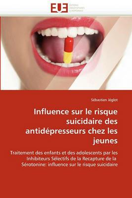 Influence Sur Le Risque Suicidaire Des Antid presseurs Chez Les Jeunes - Jeglot-S - cover
