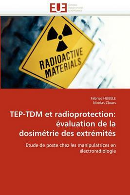 Tep-Tdm Et Radioprotection:  valuation de la Dosim trie Des Extr mit s - Collectif - cover
