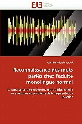 Reconnaissance Des Mots Parl s Chez l''adulte Monolingue Normal - Lachaud-C - cover