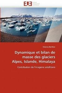 Dynamique Et Bilan de Masse Des Glaciers Alpes, Islande, Himalaya - Berthier-E - cover