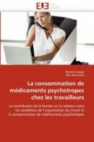 La Consommation de M dicaments Psychotropes Chez Les Travailleurs - Collectif - cover