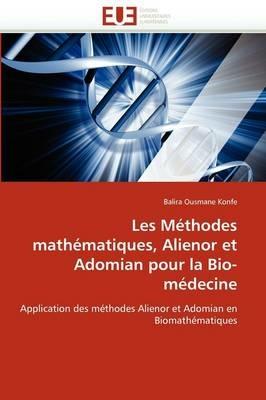 Les M thodes Math matiques, Alienor Et Adomian Pour La Bio-M decine - Konfe-B - cover