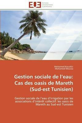 Gestion Sociale de L Eau: Cas Des Oasis de Mareth (Sud-Est Tunisien) - Collectif - cover