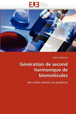 G n ration de Second Harmonique de Biomol cules - Duboisset-J - cover