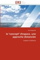 Le "concept" d''espace, Une Approche Distanci e - Regnauld-H - cover