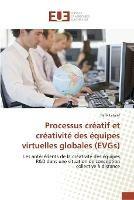 Processus Creatif Et Creativite Des Equipes Virtuelles Globales (Evgs) - Letaief-R - cover