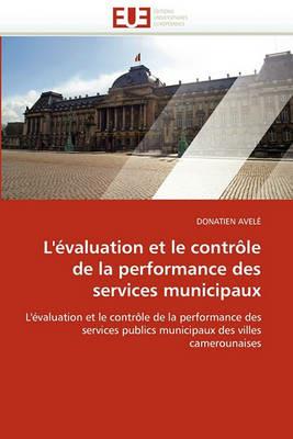L'' valuation Et Le Contr le de la Performance Des Services Municipaux - Avele-D - cover