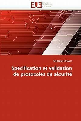 Sp cification Et Validation de Protocoles de S curit  - LaFrance-S - cover