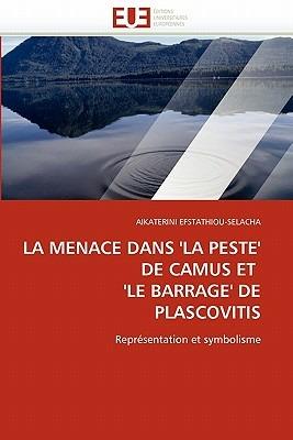 La Menace Dans ''la Peste'' de Camus Et ''le Barrage'' de Plascovitis - Efstathiou-Selacha-A - cover