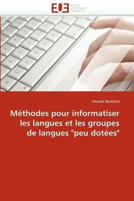 M thodes Pour Informatiser Les Langues Et Les Groupes de Langues "peu Dot es" - Berment-V - cover