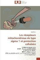 Les recepteurs mitochondriaux de type sigma 1 et protection cellulaire - Klouz-A - cover