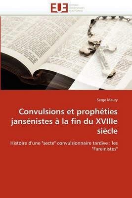 Convulsions Et Proph ties Jans nistes   La Fin Du Xviiie Si cle - Maury-S - cover
