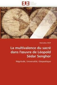La Multivalence Du Sacr  Dans L'' Uvre de L opold S dar Senghor - Diop-M - cover