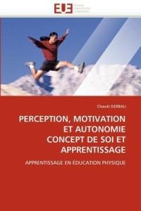 Perception, Motivation Et Autonomie Concept de Soi Et Apprentissage - Derbali-C - cover
