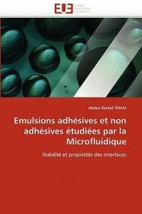 Emulsions Adh sives Et Non Adh sives  tudi es Par La Microfluidique - Thiam-A - cover