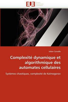 Complexit  Dynamique Et Algorithmique Des Automates Cellulaires - Cervelle-J - cover