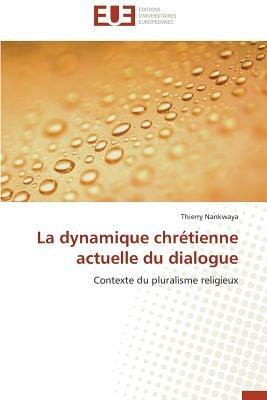 La Dynamique Chr tienne Actuelle Du Dialogue - Nankwaya-T - cover