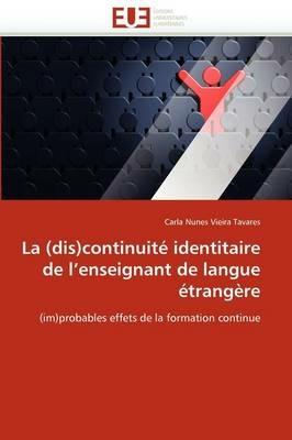 La (Dis)Continuit  Identitaire de l''enseignant de Langue  trang re - Tavares-C - cover