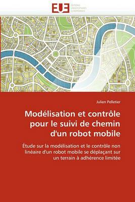 Mod lisation Et Contr le Pour Le Suivi de Chemin d'Un Robot Mobile - Pelletier-J - cover