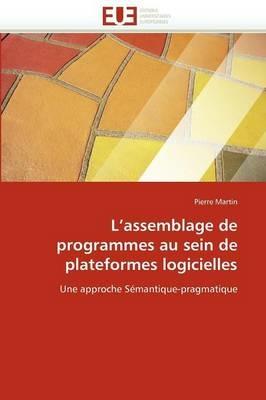 L Assemblage de Programmes Au Sein de Plateformes Logicielles - Martin-P - cover