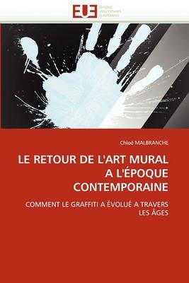 Le Retour de l''art Mural a l'' poque Contemporaine - Malbranche-C - cover