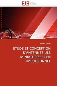 Etude Et Conception d''antennes Ulb Miniaturisees En Impulsionnel - Babour-L - cover