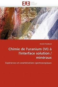 Chimie de l''uranium (VI)   l''interface Solution / Min raux - Froideval-A - cover