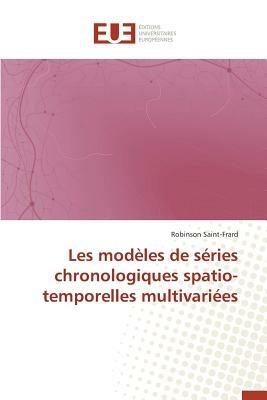 Les Mod les de S ries Chronologiques Spatio-Temporelles Multivari es - Saint-Frard-R - cover