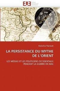 La Persistance Du Mythe de l''orient - Therriault-M - cover