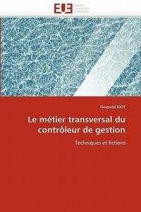 Le M tier Transversal Du Contr leur de Gestion - Idot-G - cover