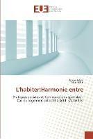 L'habiter: harmonie entre - Collectif - cover