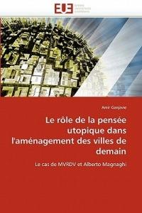 Le R le de la Pens e Utopique Dans l''am nagement Des Villes de Demain - Ganjavie-A - cover